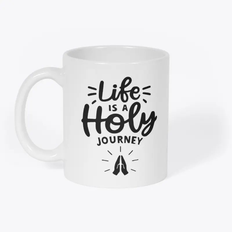 Life is a Holy Journey 