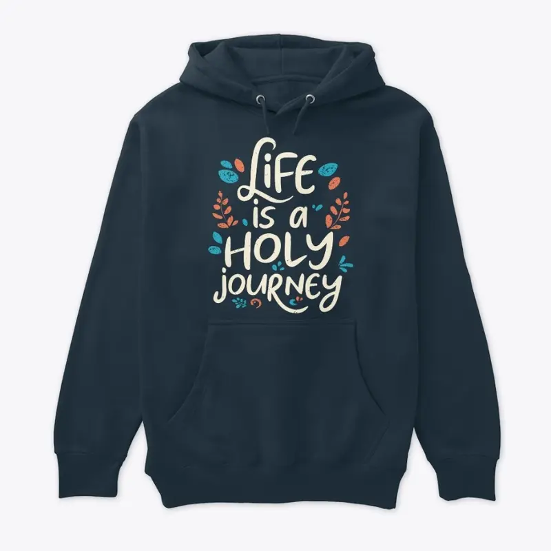 Life is a Holy Journey